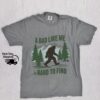 Bigfoot Dad Shirt - A Dad Like Me Is Hard To Find - Funny Retro Tee 2