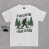 Bigfoot Dad Shirt - A Dad Like Me Is Hard To Find - Funny Retro Tee 3