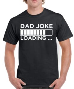 Dad Joke Loading Shirt - Funny Father's Day Gift - Cotton Dad Tee
