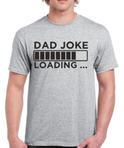 Dad Joke Loading Shirt - Funny Father's Day Gift - Cotton Dad Tee 1