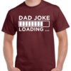 Dad Joke Loading Shirt - Funny Father's Day Gift - Cotton Dad Tee 2