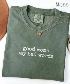 Good Moms Say Bad Words Shirt - Sarcastic Mom Life Tee - Comfort Colors 1