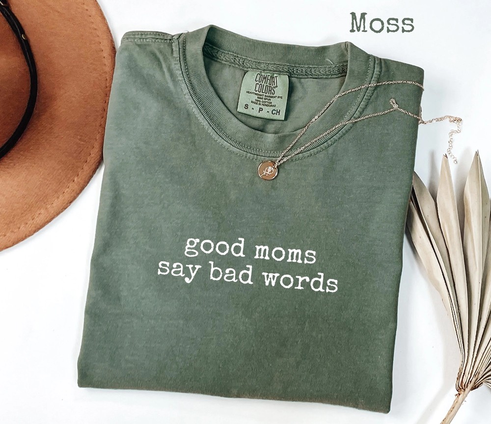 Good Moms Say Bad Words Shirt - Sarcastic Mom Life Tee - Comfort Colors 1