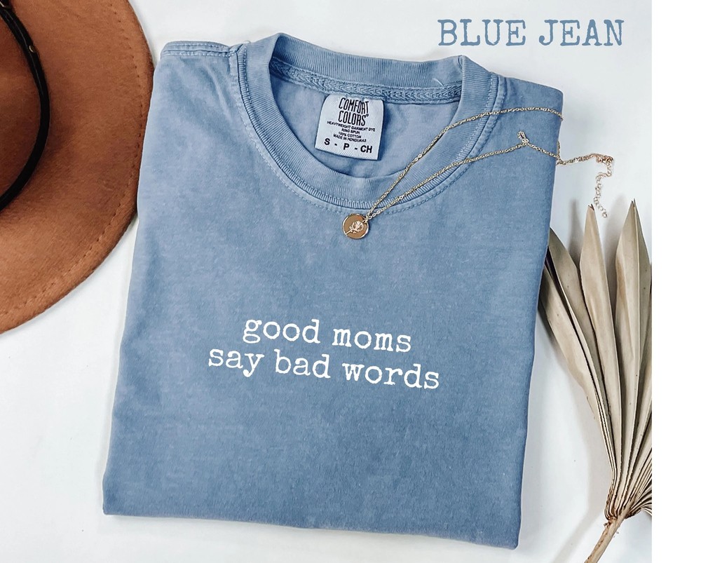 Good Moms Say Bad Words Shirt - Sarcastic Mom Life Tee - Comfort Colors 5