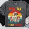 Mom Tax Skeleton Shirt - Making Sure It's Not Poison - Funny Mom Tee 1