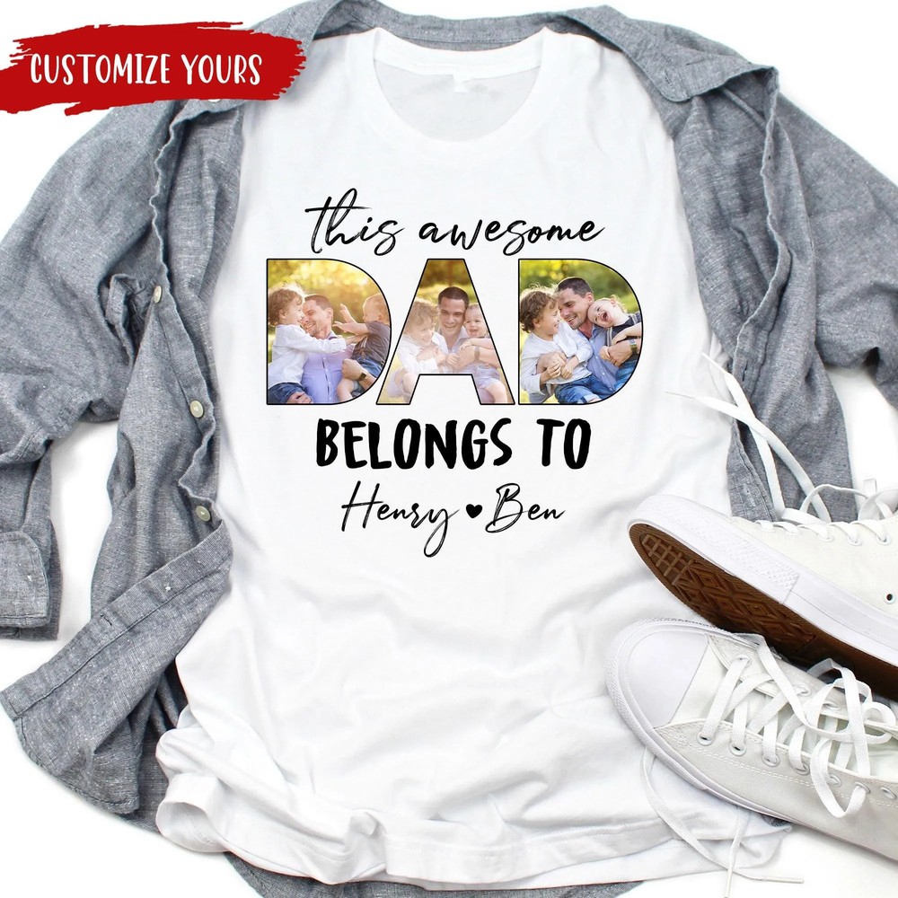 Personalized This Awesome Dad Belongs to Shirt, Personalized Photo Dad Shirt, Father's Day Shirt Custom Dad Gifts from Daughter Son 6 Personalized This Awesome Dad Belongs to Shirt, Personalized Photo Dad Shirt, Father's Day Shirt Custom Dad Gifts from Daughter Son