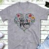 She Is Mom Heart Floral Design - Mother's Day Tee - Floral Gift 5 She Is Mom Heart Floral Design - Mother's Day Tee - Floral Gift 5