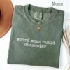 Weird Moms Build Character Shirt - Funny Parenting Quote - Relatable Gift 3